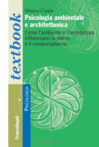 Psicologia ambientale e architettonica. Come l'ambiente e l'architettura influenzano la mente e il comportamento book