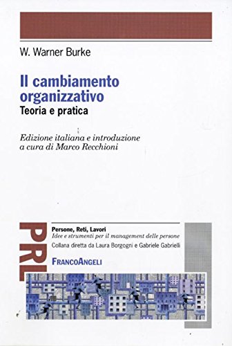 Il cambiamento organizzativo. Teoria e pratica (Persone, reti, lavori. Idee e strumenti) Business, Finance & Career