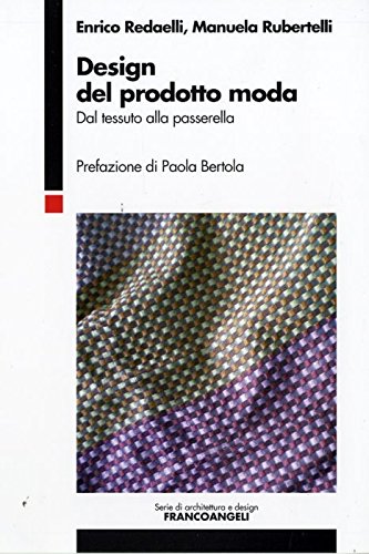 Design del prodotto moda. Dal tessuto alla passerella (Serie di architettura e design. Strumenti) Film, Art & Culture