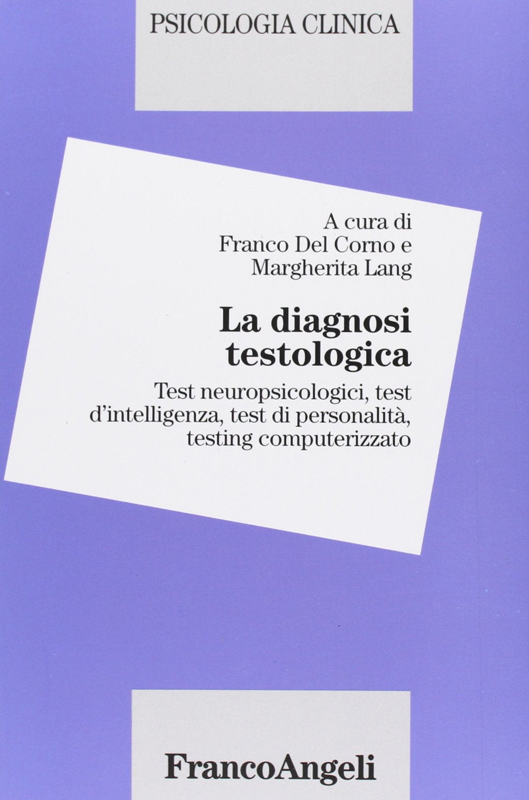 La diagnosi testologica. Test neuropsicologici, test d'intelligenza, test di personalità, testing computerizzato book