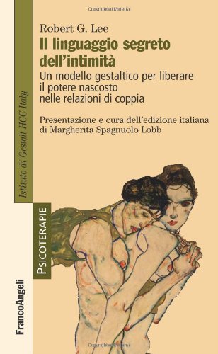 Il linguaggio segreto dell'intimità. Un modello gestaltico per liberare il potere nascosto nelle relazioni di coppia book