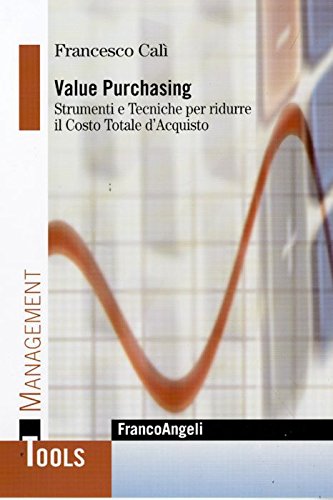 Value purchasing. Strumenti e tecniche per ridurre il costo totale d'acquisto book