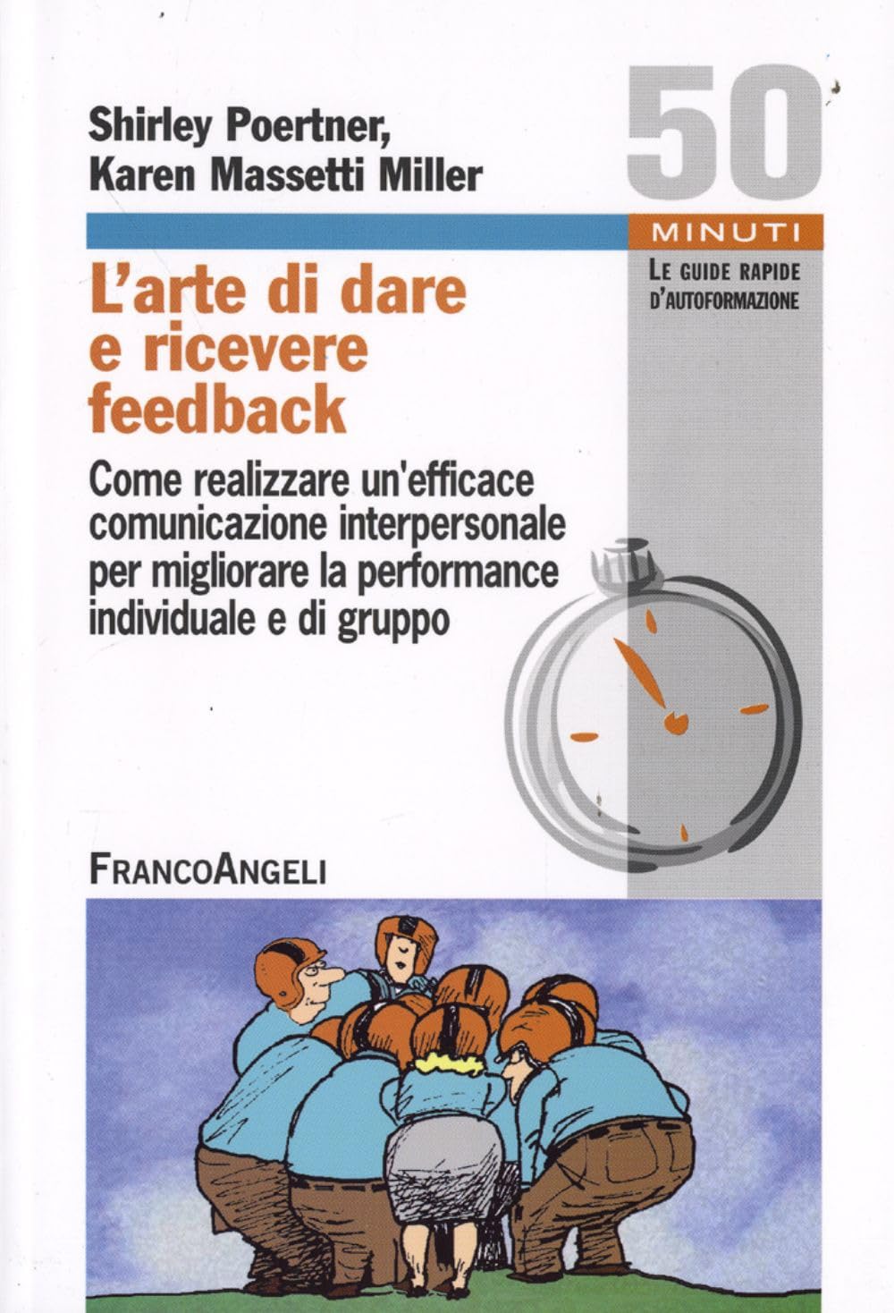 L' arte di dare e ricevere feedback. Come realizzare un'efficace comunicazione interpersonale per migliorare la performance individuale e di gruppo Business, Finance & Career