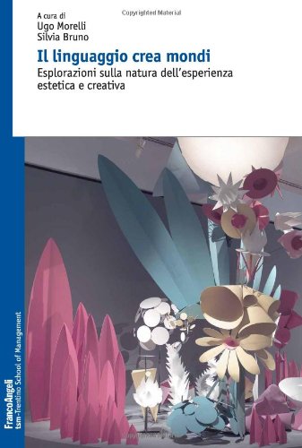 Il linguaggio crea mondi. Esplorazioni sulla natura dell'esperienza estetica e creativa book