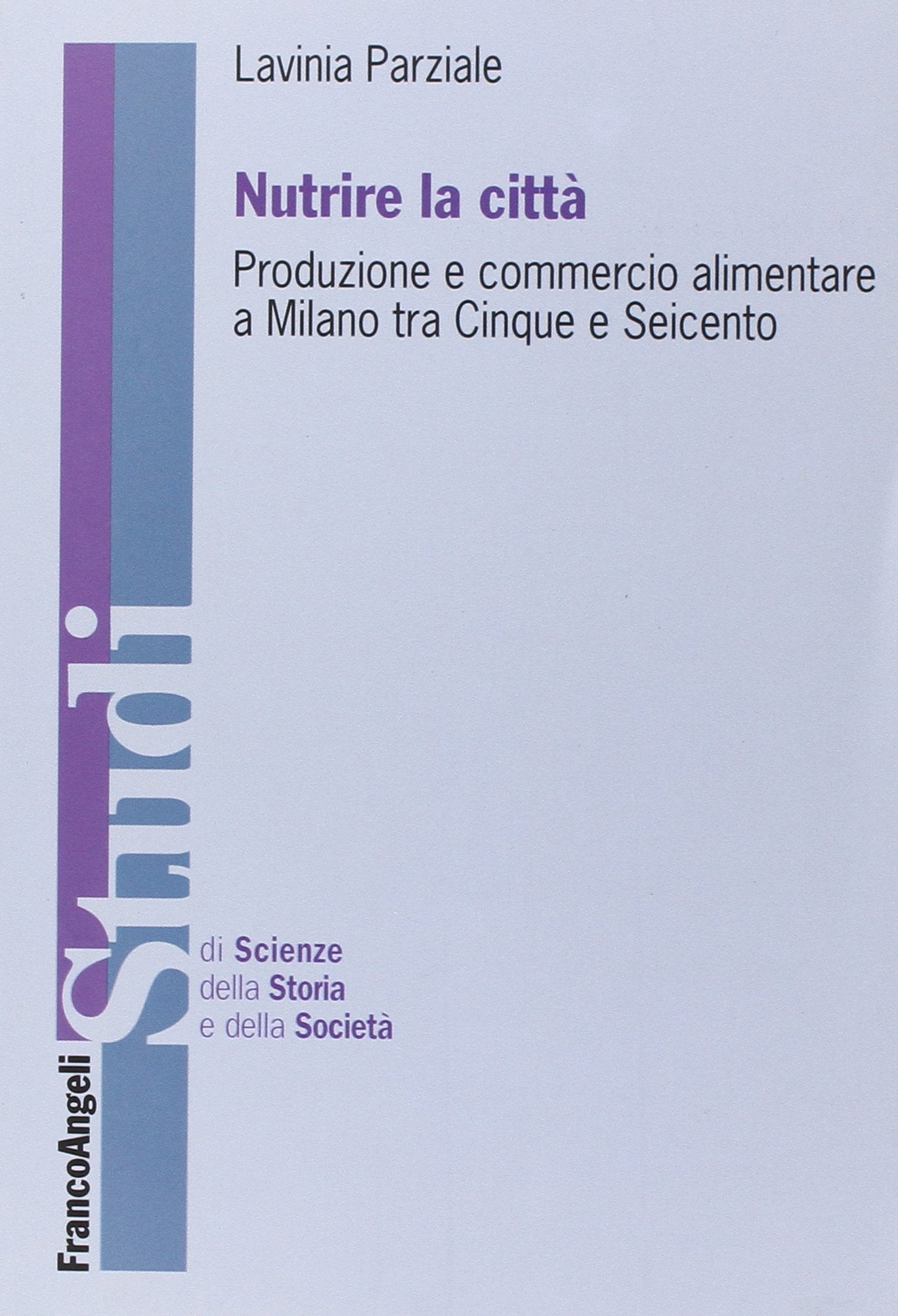 Nutrire la città. Produzione e commercio alimentare a Milano tra Cinque e Seicento book