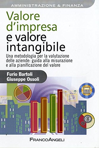 Valore d'impresa e valore intangibile. Una metodologia per la valutazione delle aziende: guida alla misurazione e alla pianificazione del valore book