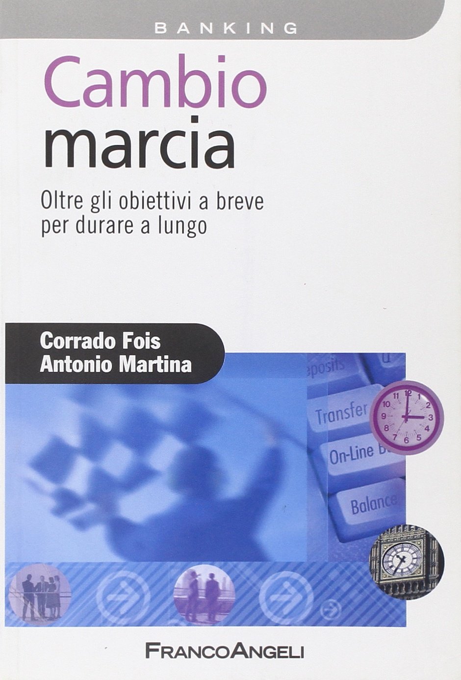Cambio marcia. Oltre gli obiettivi a breve per durare a lungo (Azienda moderna) Business, Finance & Career