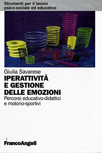 Iperattività e gestione delle emozioni. Percorsi educativo-didattici e motorio-sportivi book