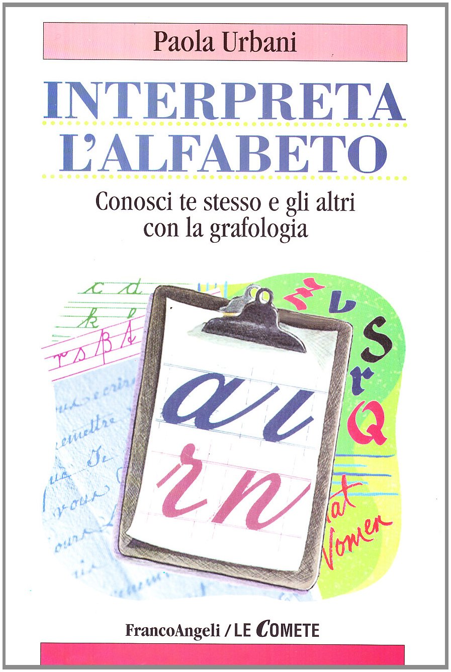 Interpreta l'alfabeto. Conosci te stesso e gli altri con la grafologia book