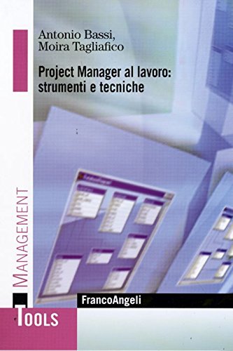 Project manager al lavoro: strumenti e tecniche (Management Tools) Business, Finance & Career