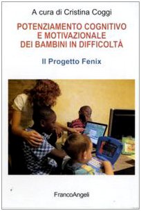 Potenziamento cognitivo e motivazionale dei bambini in difficoltà. Il Progetto Fenix book
