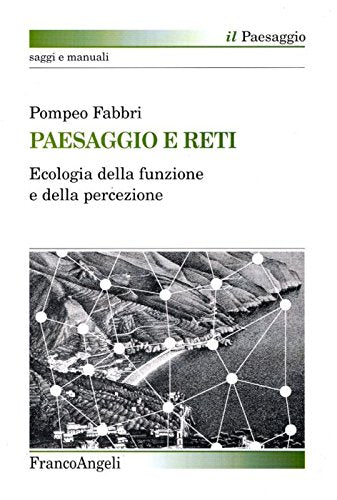 Paesaggio e reti. Ecologia della funzione e della percezione book