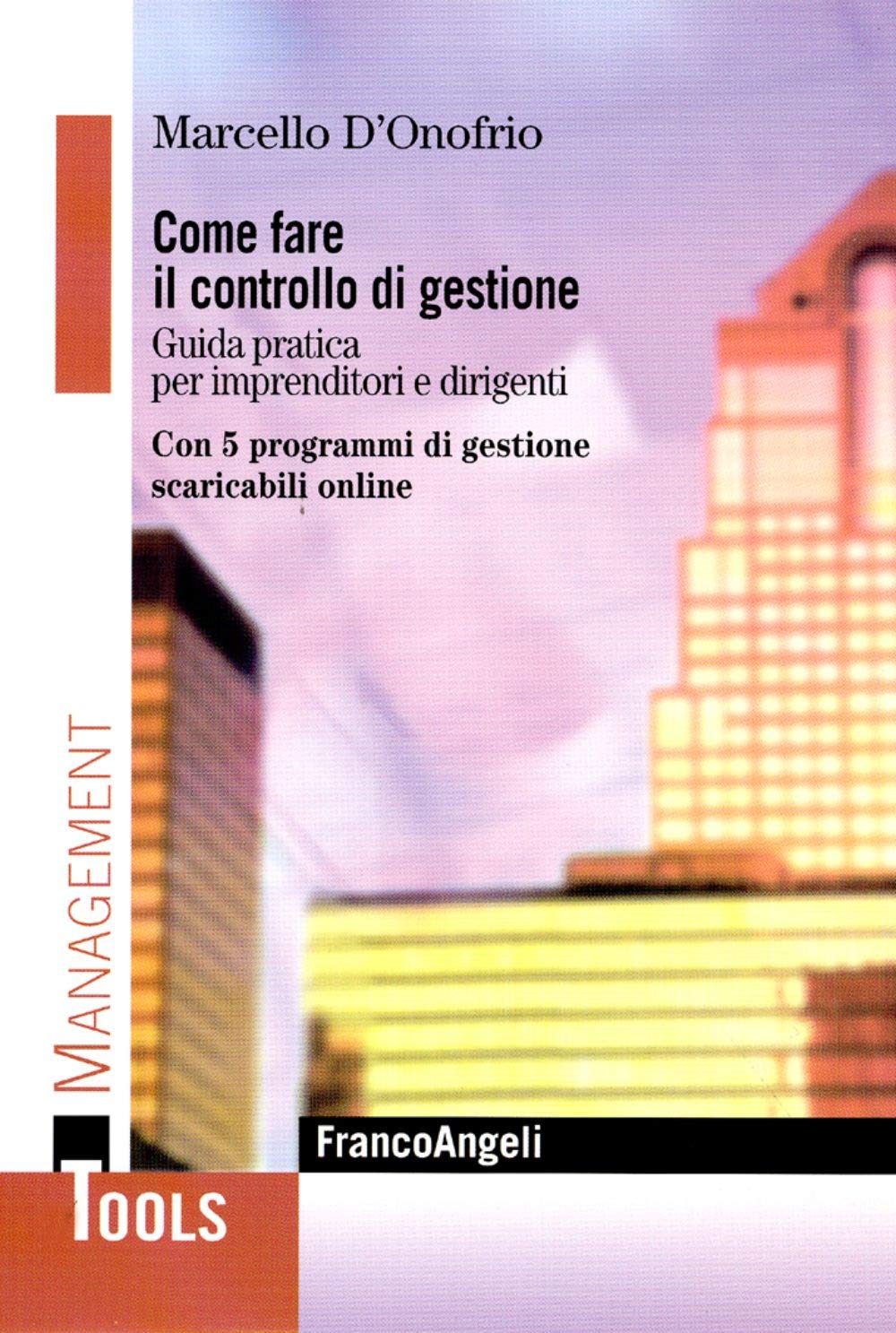 Come fare il controllo di gestione. Guida pratica per imprenditori e dirigenti. Con 5 programmi di gestione scaricabili online book