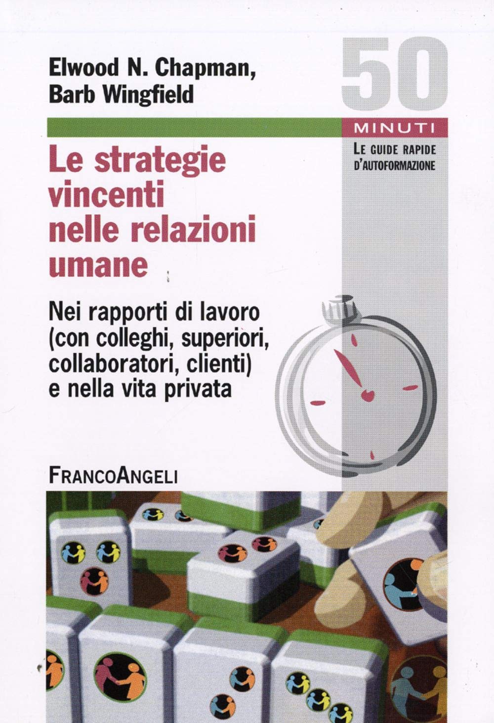 Le strategie vincenti nelle relazioni umane. Nei rapporti di lavoro (con colleghi, superiori, collaboratori, clienti) e nella vita privata book