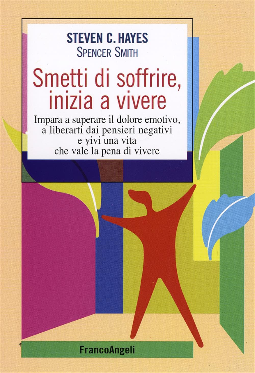 Smetti di soffrire, inizia a vivere. Impara a superare il dolore emotivo, a liberarti dai pensieri negativi e vivi una vita che vale la pena di vivere Lifestyle