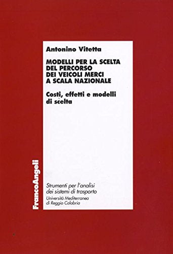Modelli per la scelta del percorso dei veicoli merci a scala nazionale. Costi, effetti e modelli di scelta Politics & History
