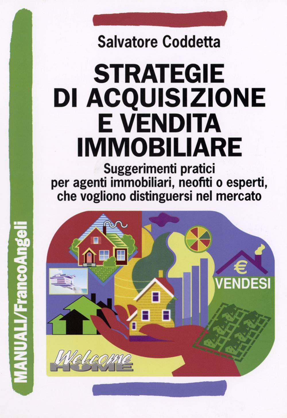 Strategie di acquisizione e vendita immobiliare. Suggerimenti pratici per agenti immobiliari, neofiti o esperti, che vogliono distinguersi nel mercato book