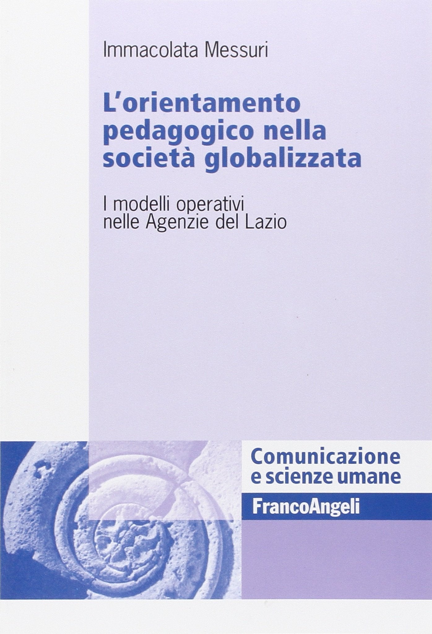 L'orientamento pedagogico nella società globalizzata. I modelli operativi nelle Agenzie del Lazio book