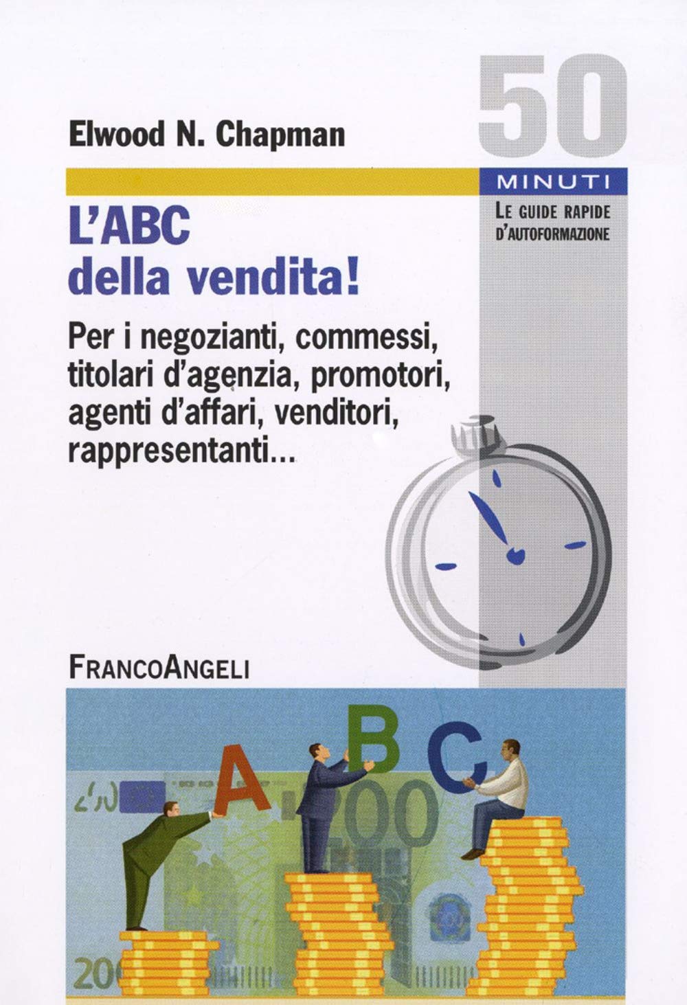 L'ABC della vendita! Per i negozianti, commessi, titolari d'agenzia, promotori, agenti d'affari, venditori, rappresentanti... book
