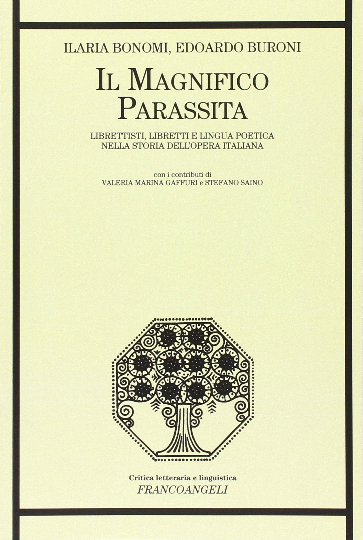Il magnifico parassita. Librettisti, libretti e lingua poetica nella storia dell'opera italiana (Critica letteraria e linguistica) Contemporary literature