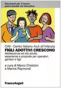 Figli adottivi crescono. Adolescenza ed età adulta: esperienze e proposte per operatori, genitori e figli book
