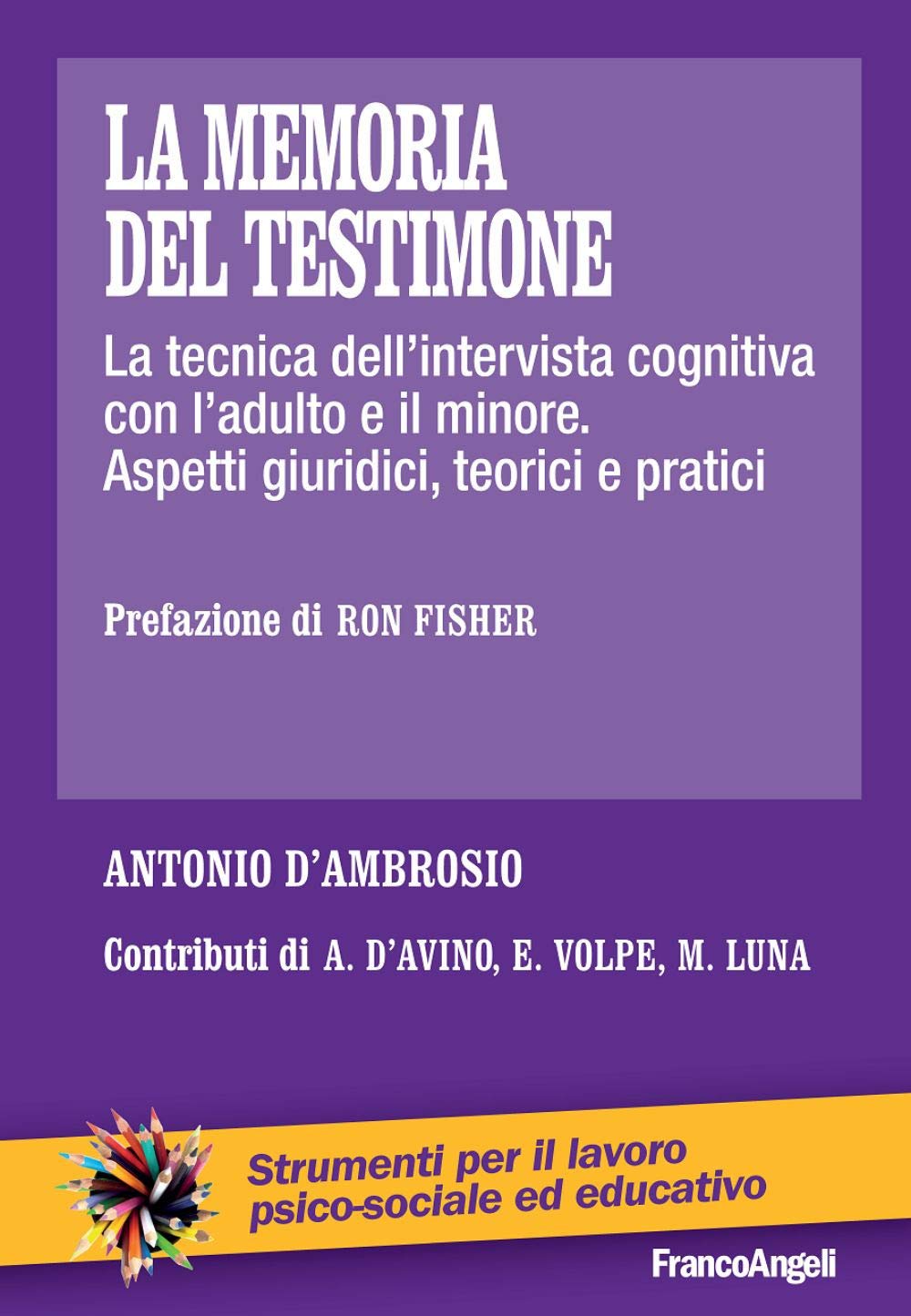 La memoria del testimone. La tecnica dell'intervista cognitiva con l'adulto e il minore. Aspetti giuridici, teorici e pratici Politics & History