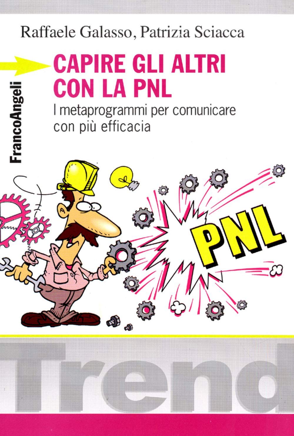 Capire gli altri con la PNL. I metaprogrammi per comunicare con più efficacia (Trend) Books