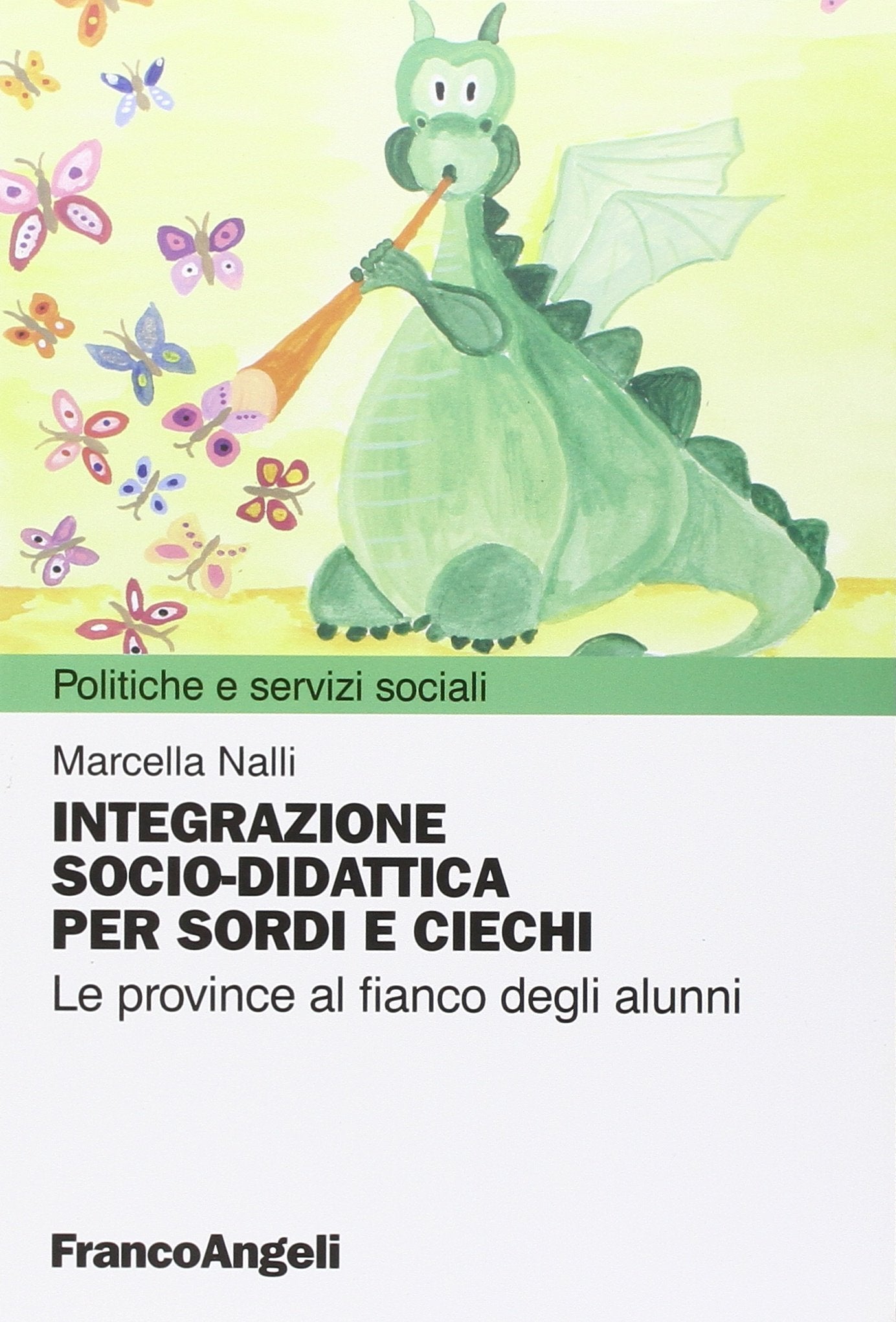 Integrazione socio-didattica per sordi e ciechi. Le province al fianco degli alunni (Politiche e servizi sociali) Books