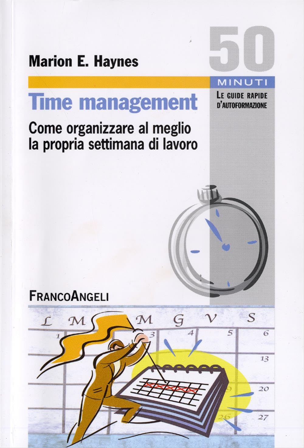 Time management. Come organizzare al meglio la propria settimana di lavoro book