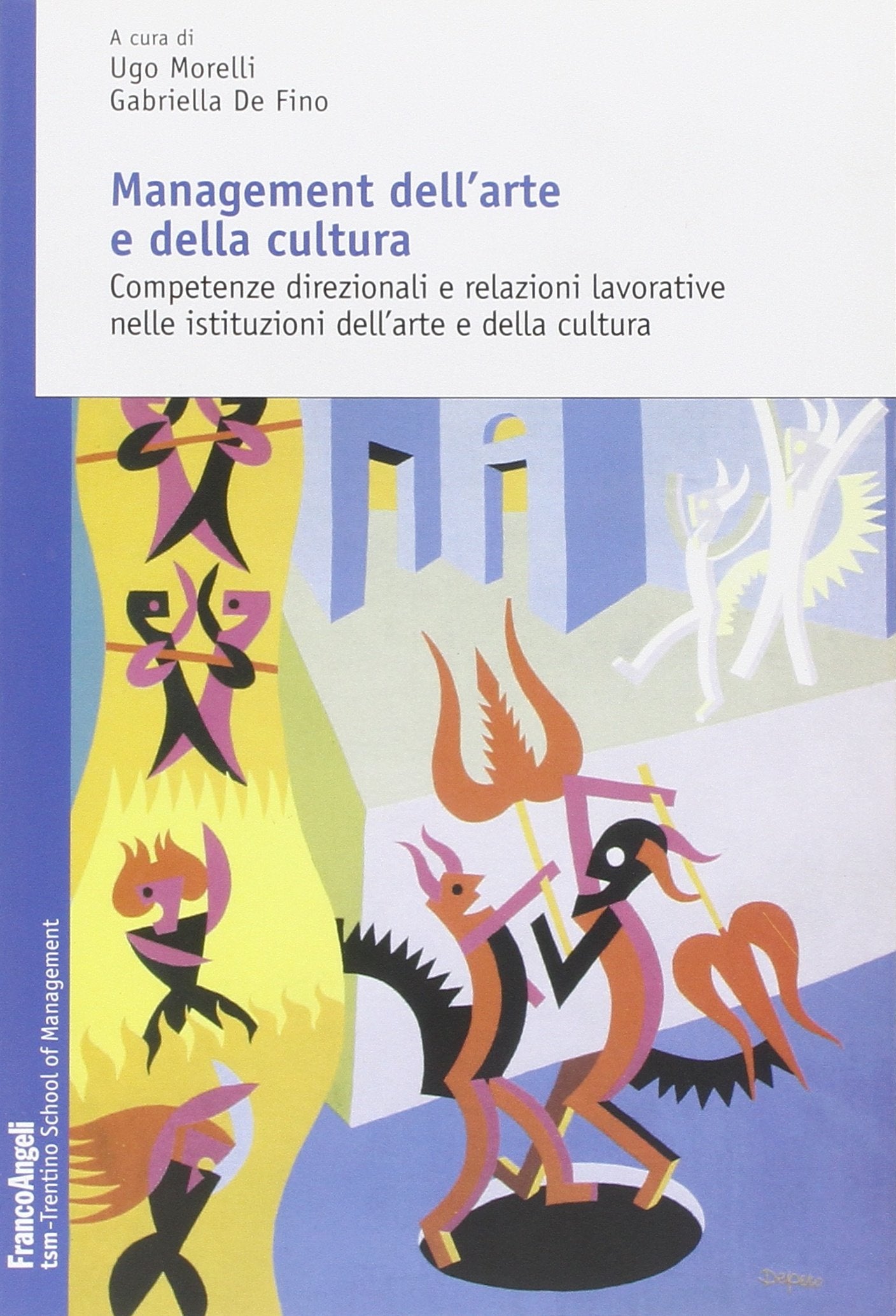 Management dell'arte e della cultura. Competenze direzionali e relazioni lavorative nelle istituzioni dell'arte e della cultura Reference Books