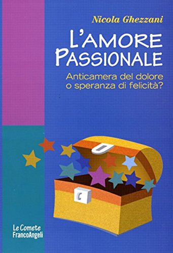 L'amore passionale. Anticamera del dolore o speranza di felicità? book