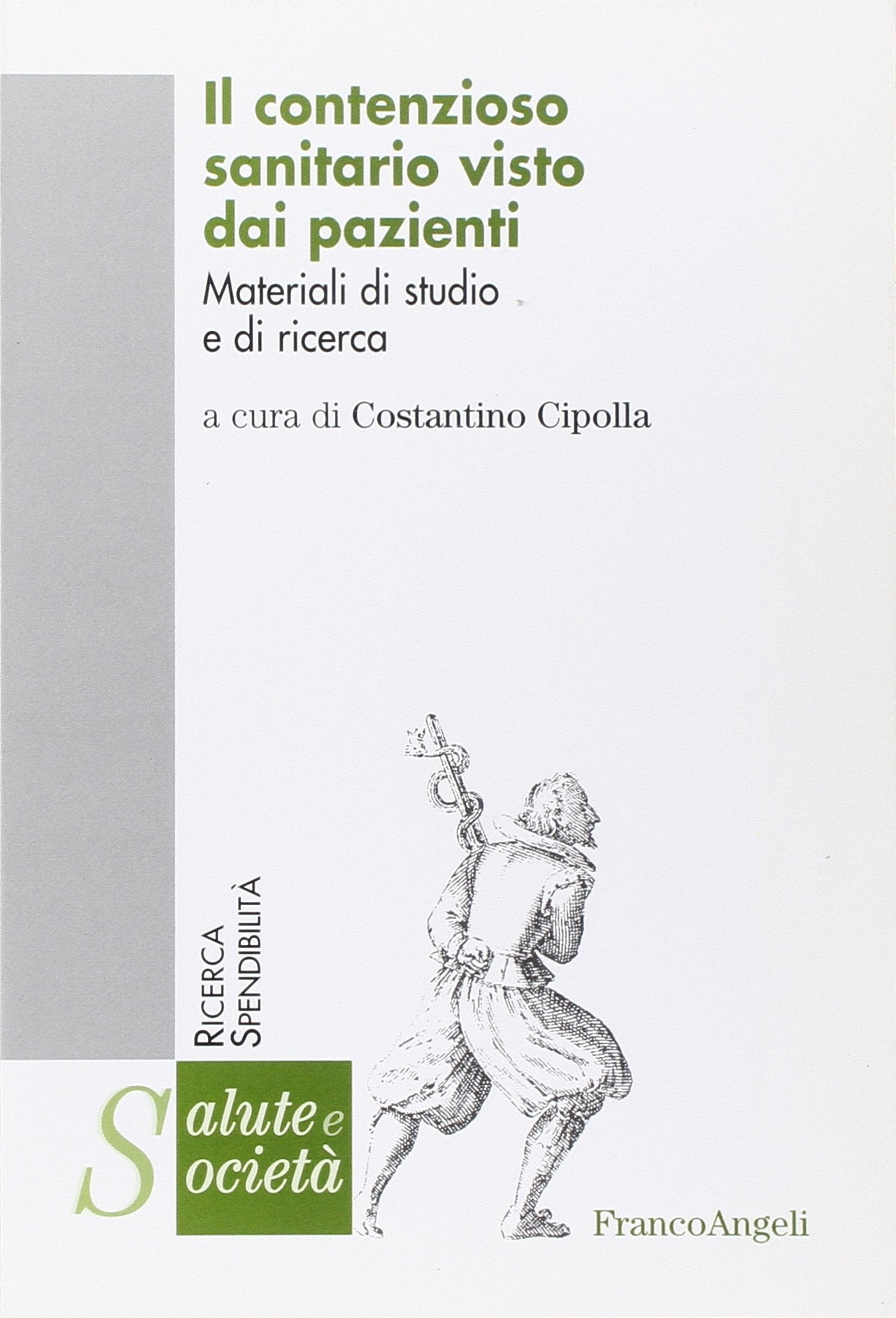 Il contenzioso sanitario visto dai pazienti. Materiali di studio e di ricerca (Salute e società) Medicine