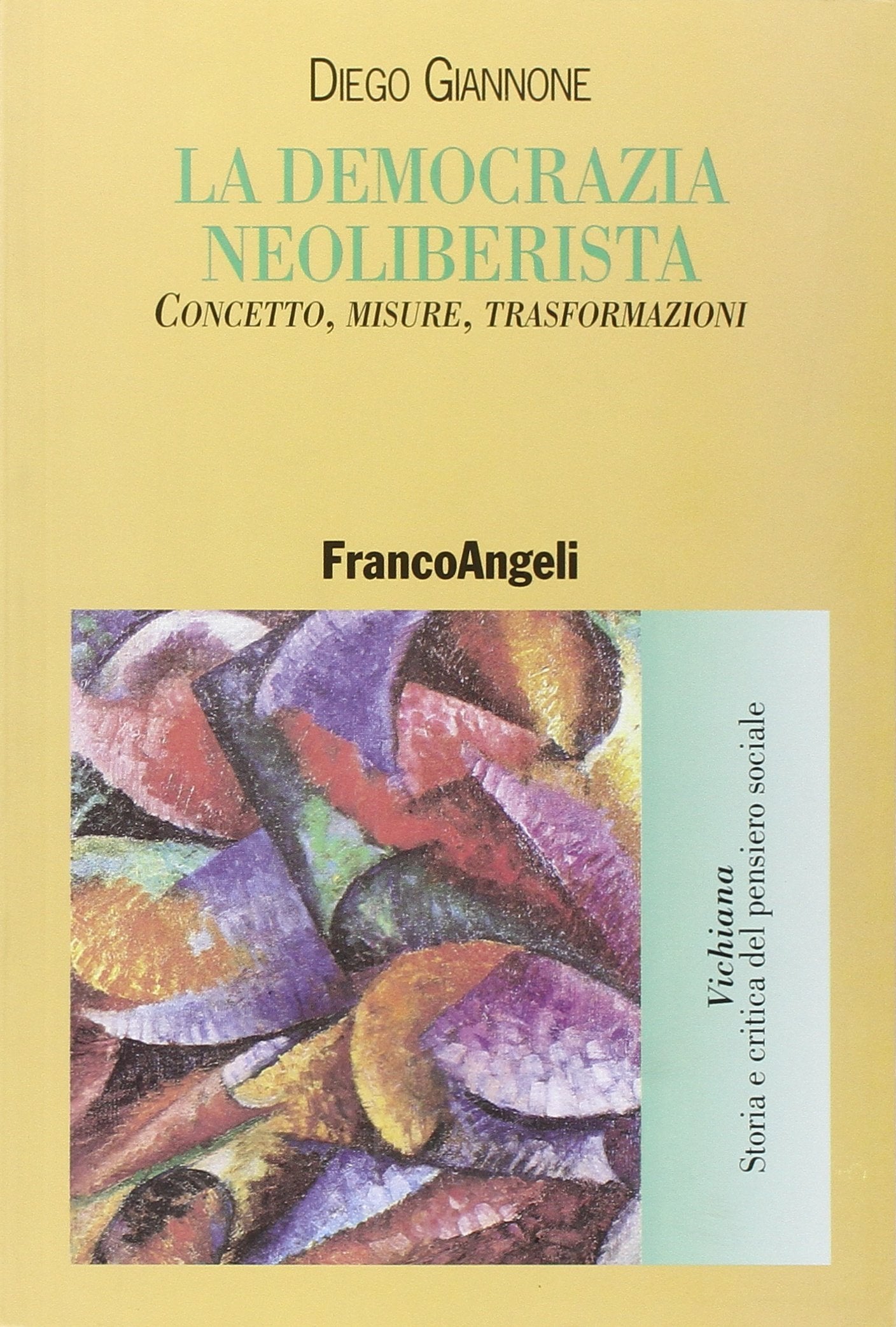 La democrazia neoliberista. Concetto, misure, trasformazioni (Vichiana.Storia e critic. pens. sociale) Books