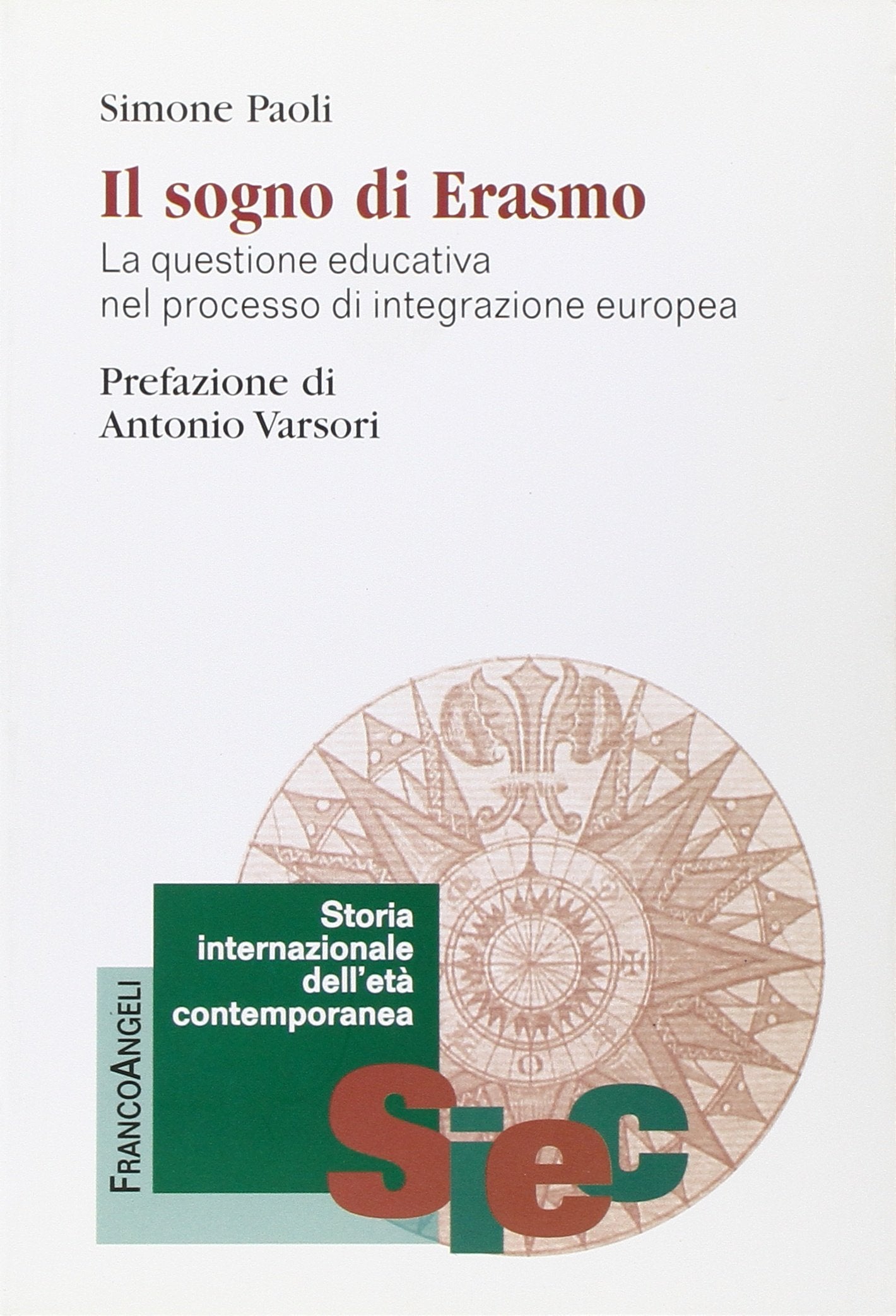 Il sogno di Erasmo. La questione educativa nel processo di integrazione europea (Storia internazionale dell'età contemporanea) Politics & History