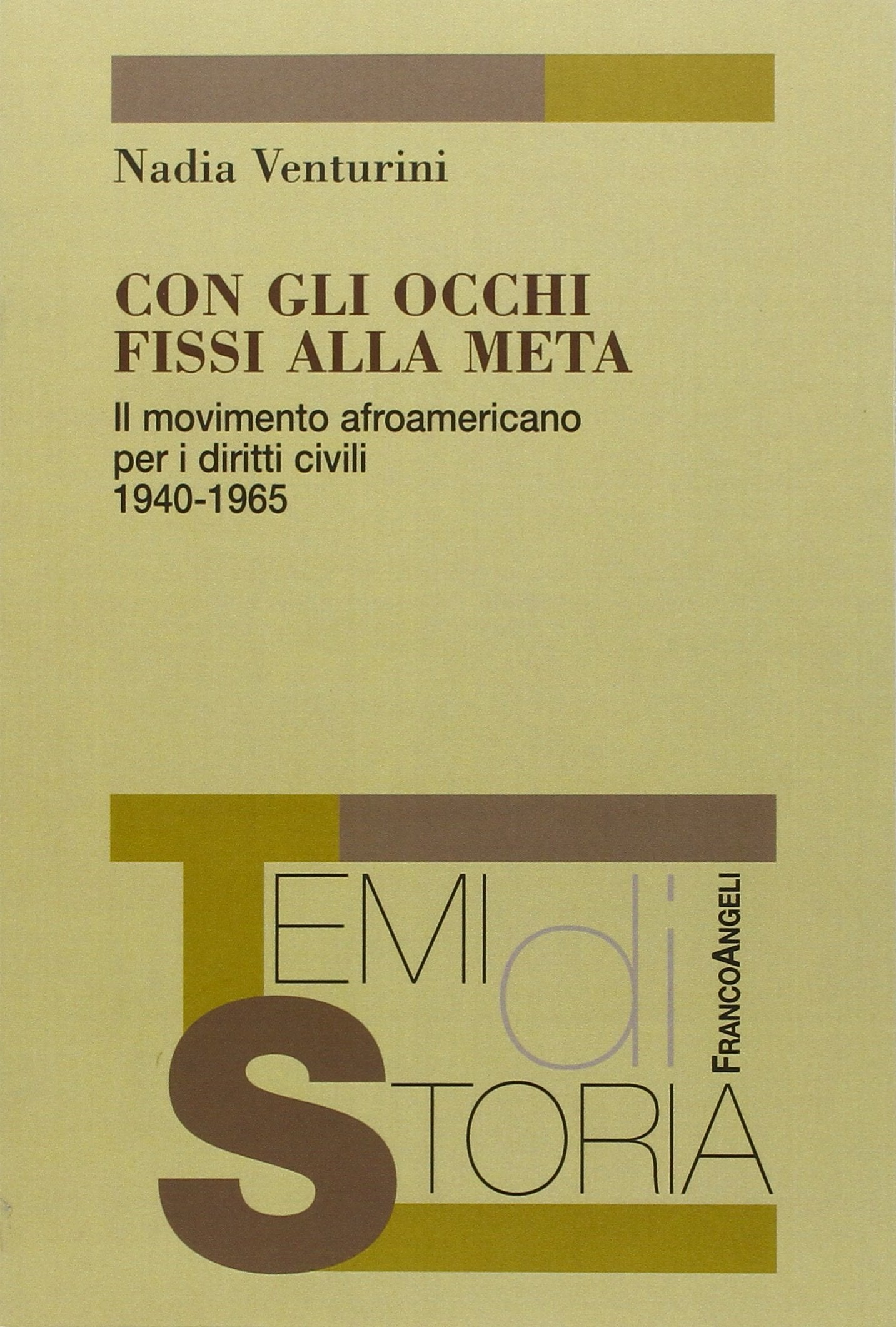 Con gli occhi fissi alla meta. Il movimento afroamericano per i diritti civili 1940-1965 (Temi di storia) Politics & History