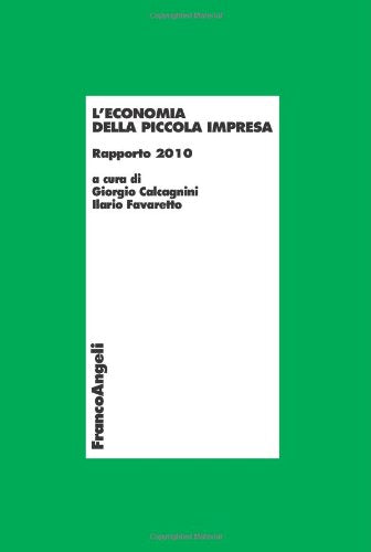 L'economia della piccola impresa. Rapporto 2010 (Economia - Ricerche) Business, Finance & Career