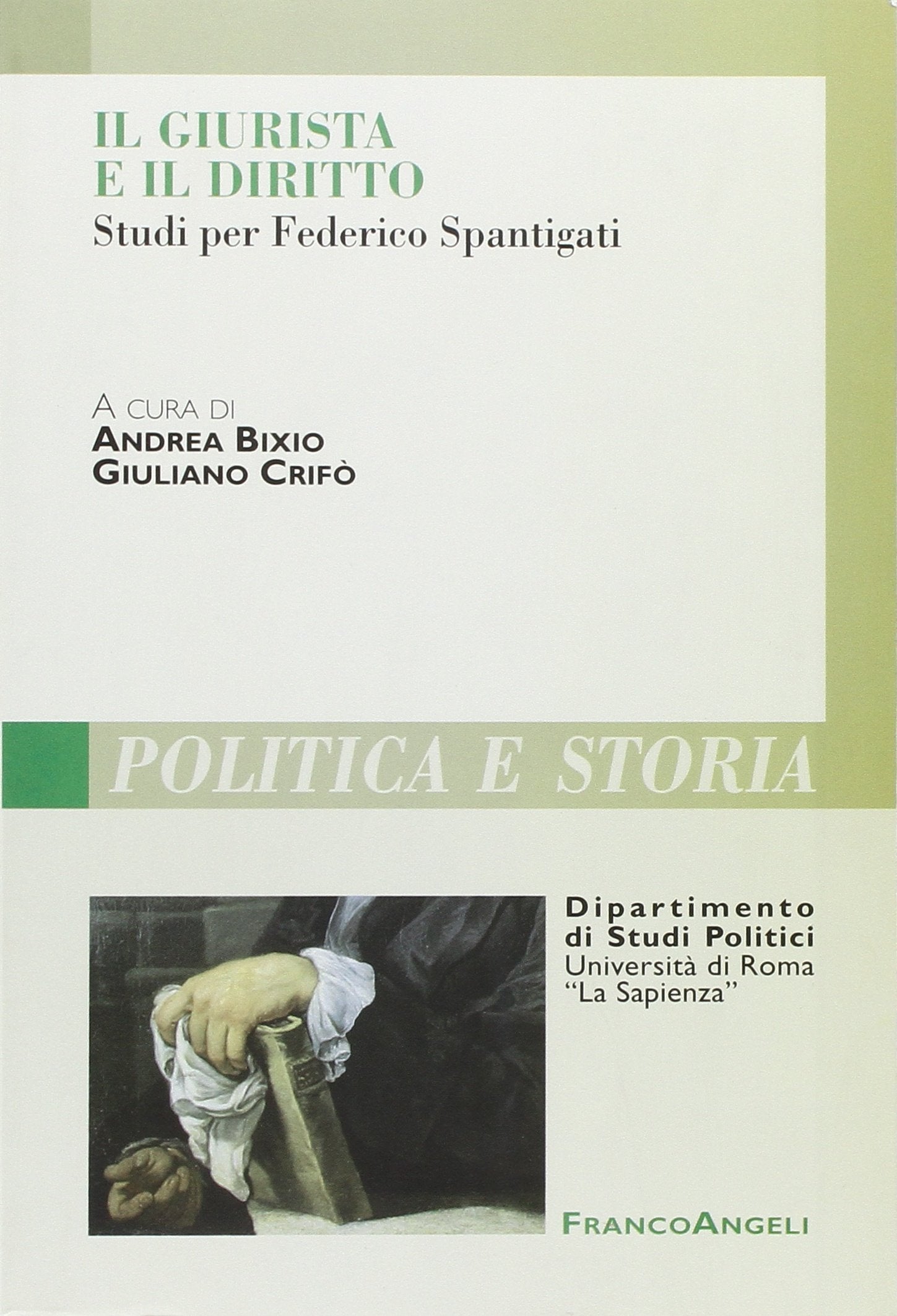 Il giurista e il diritto. Studi per Federico Spantigati (Polit. e storia.Dip.st.pol.Univ.La Sapien) Law