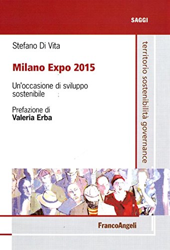Milano Expo 2015. Un'occasione di sviluppo sostenibile (Territorio governance sostenibilità.Saggi) Architecture