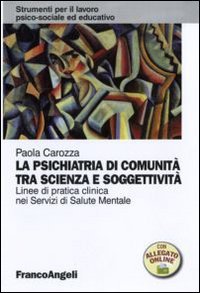 La psichiatria di comunità tra scienza e soggettività. Linee di pratica clinica nei servizi di salute mentale book