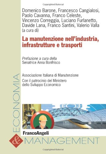 La manutenzione nell'industria, infrastrutture e trasporti (Economia e management) Business, Finance & Career