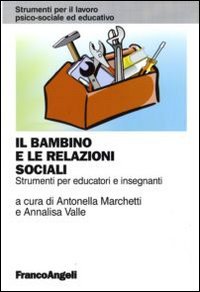 Il bambino e le relazioni sociali. Strumenti per educatori e insegnanti book