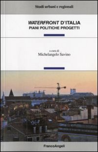 Waterfront d'Italia. Piani, politiche, progetti (Studi urbani e regionali) Social Sciences