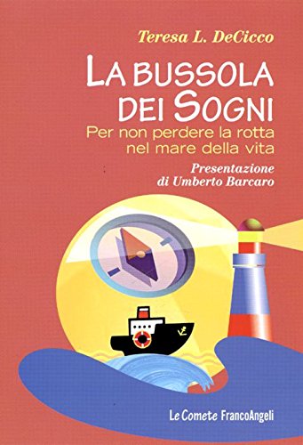 La bussola dei sogni. Per non perdere la rotta nel mare della vita (Le comete) Books
