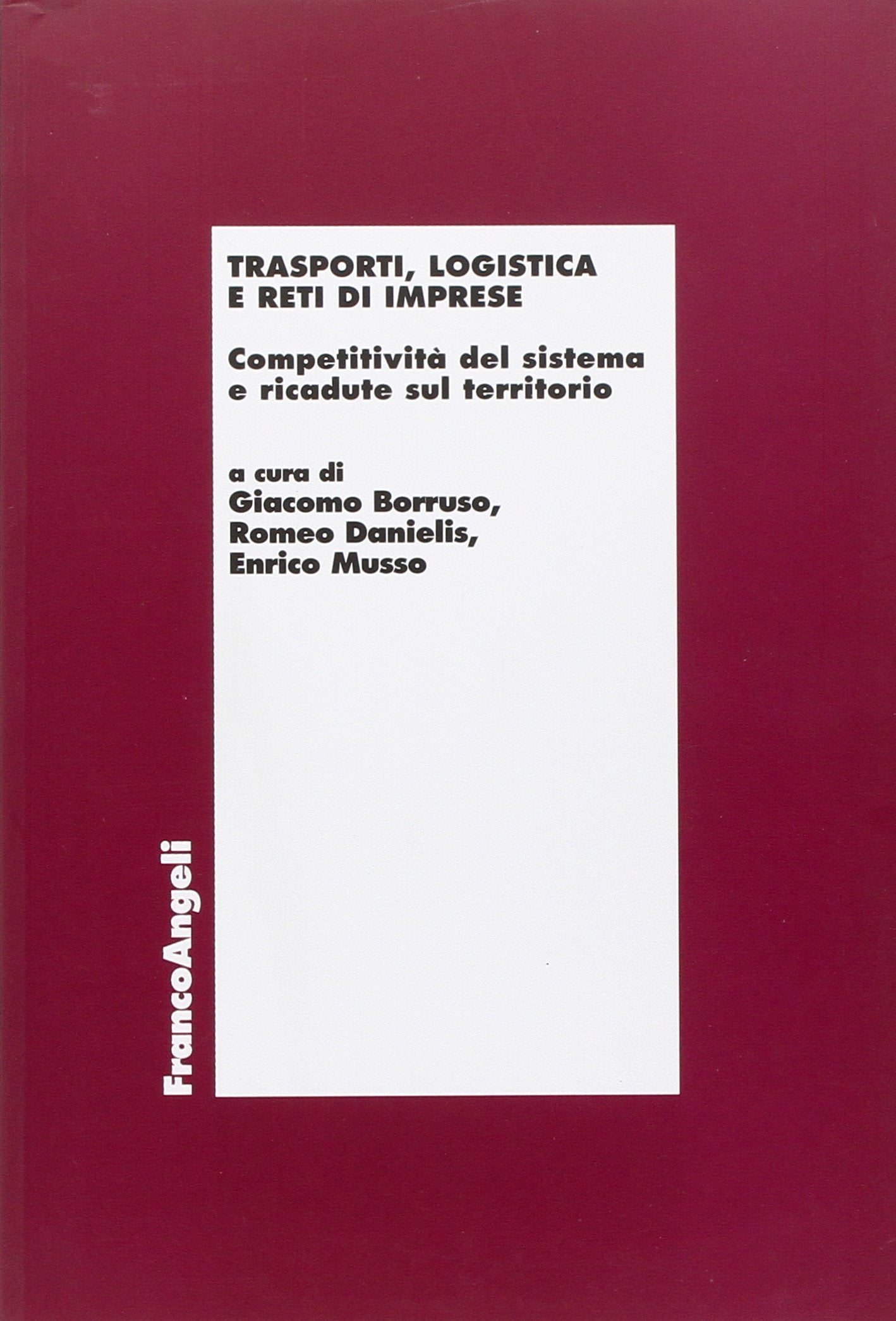 Trasporti, logistica e reti di imprese. Competitività del sistema e ricadute sul territorio (Economia e politica industriale) Business, Finance & Career