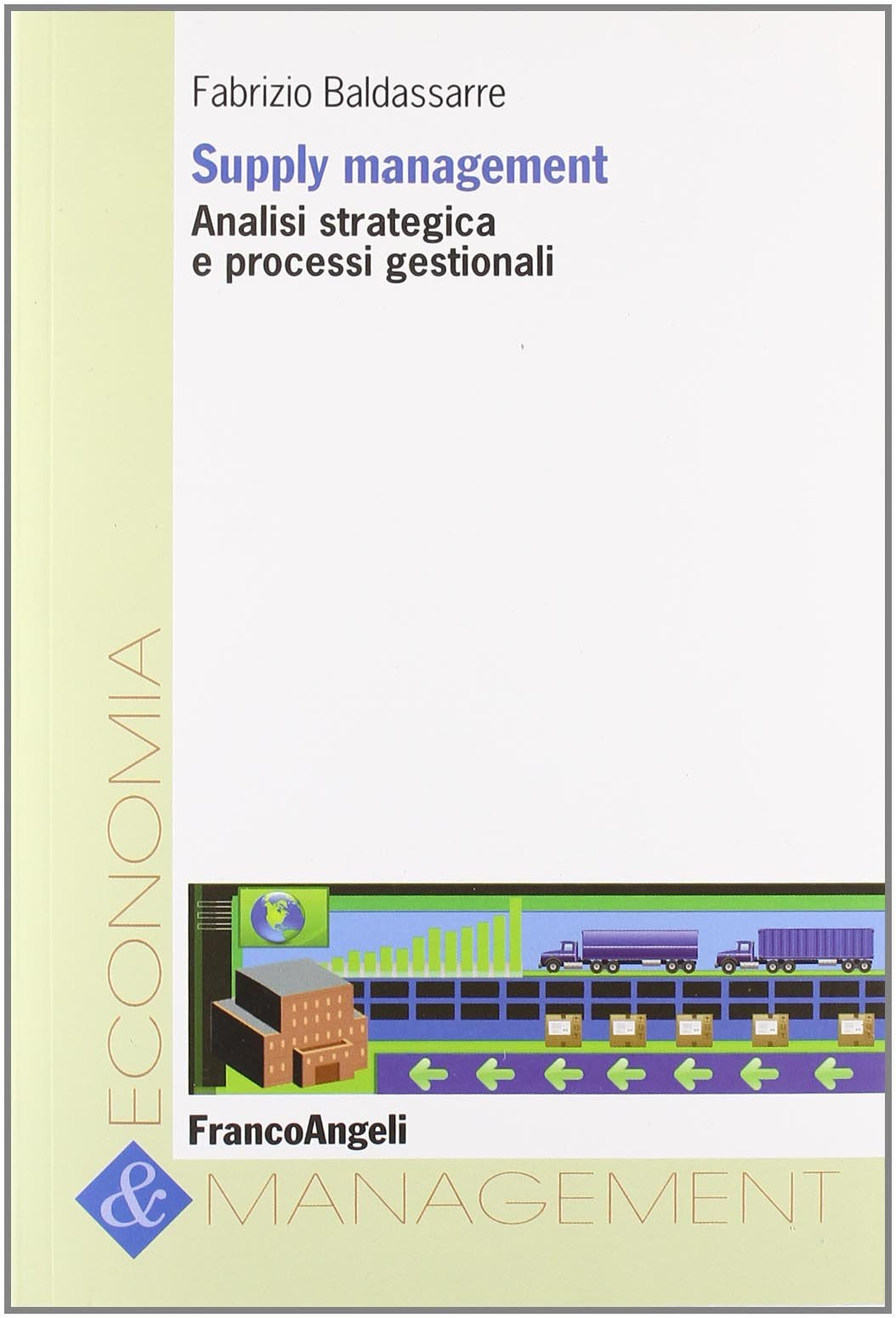 Supply management. Analisi strategica e processi gestionali (Economia e management) Business, Finance & Career