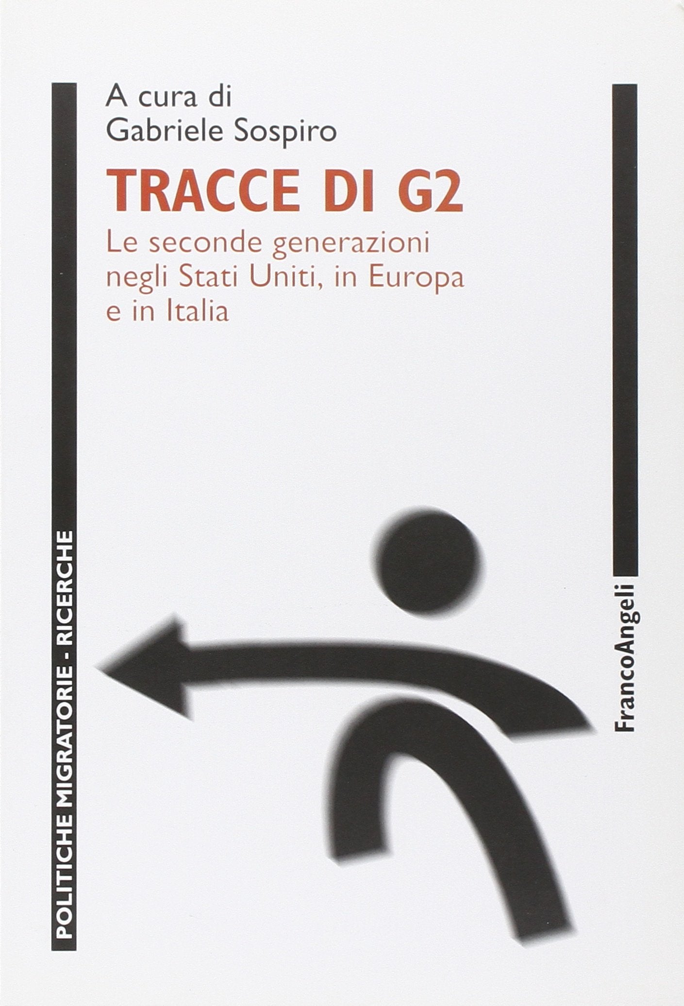 Tracce di G2. Le seconde generazioni negli Stati Uniti, in Europa e in Italia (Politiche migratorie) Books