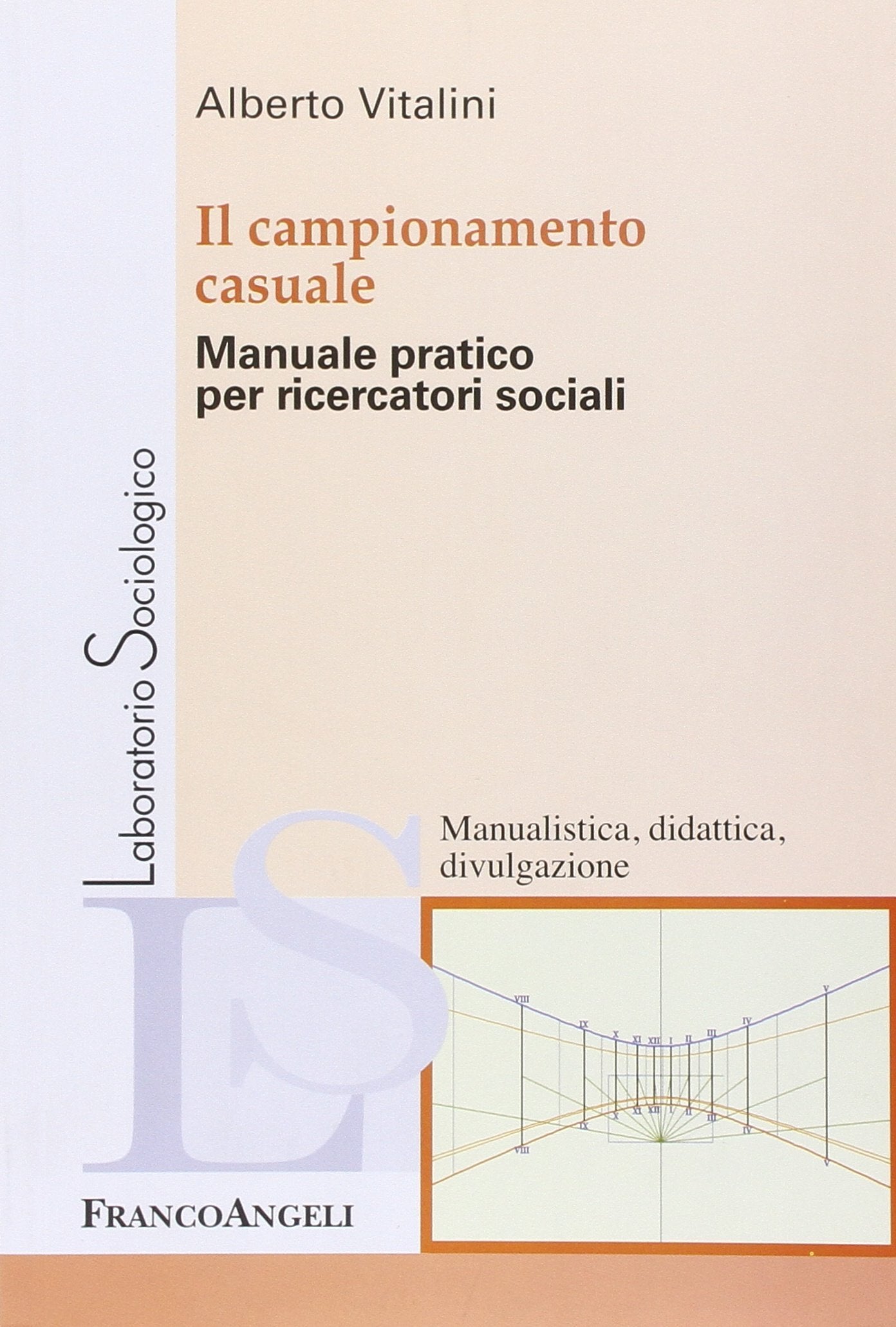 Il campionamento casuale. Manuale pratico per ricercatori sociali book