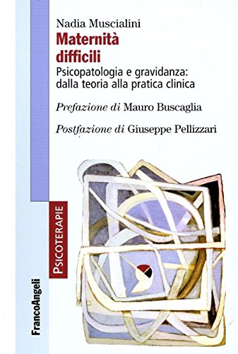 Maternità difficili. Psicopatologia e gravidanza: dalla teoria alla pratica clinica book