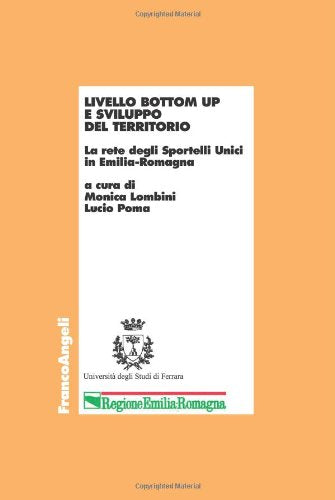 Livello bottom up e sviluppo del territorio. La rete degli Sportelli unici in Emilia-Romagna (Economia - Ricerche) Business, Finance & Career