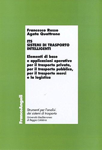 ITS. Sistemi di trasporto intelligenti. Elementi di base e applicazioni operative per il trasporto privato, per il trasporto pubblico, per il trasporto merci... book
